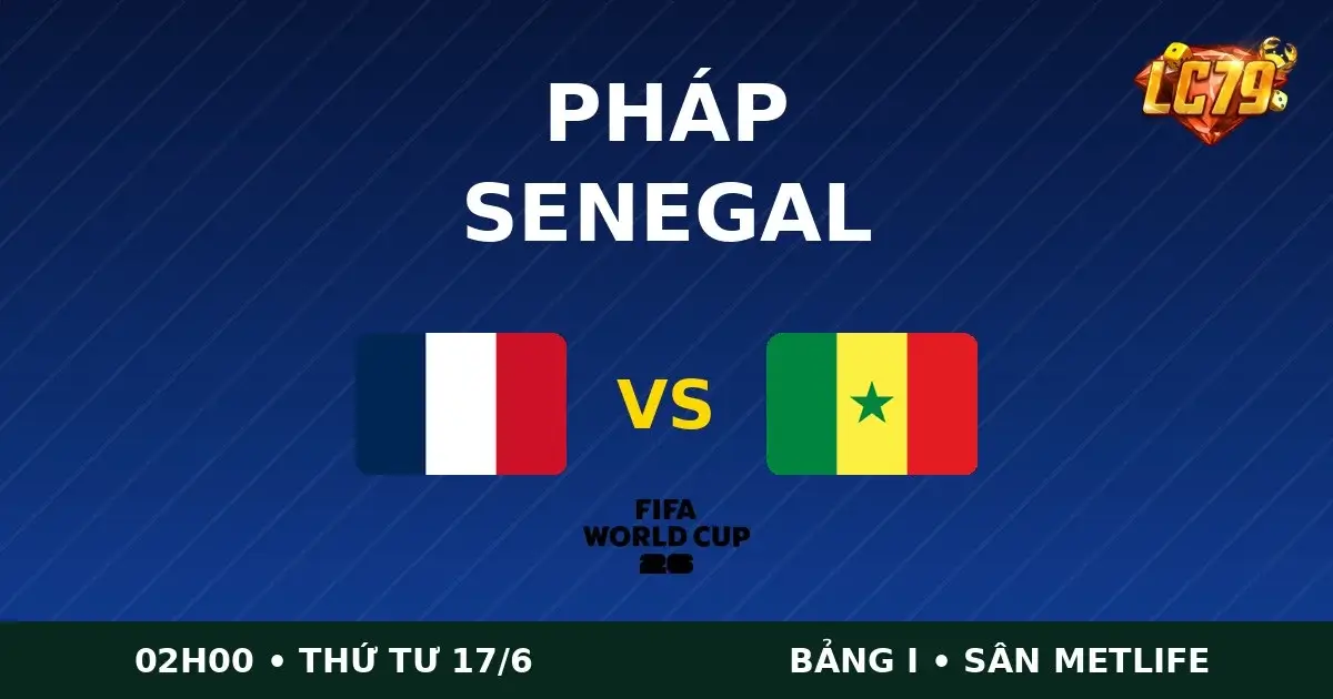 Pháp vs Senegal - World Cup 2026